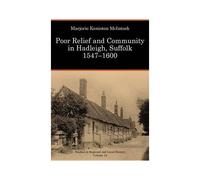 Poor Relief And Community In Hadleigh, Suffolk 1547-1600