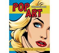 Pop Art Coloring Book inspired by Andy Warhol, Roy Lichtenstein, Keith Haring, James Rosenquist and Takashi Murakami: Fun and Easy Pin-Ups Models, Pop Art Designs and Graffiti Art.