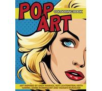 Pop Art Colouring Book Inspired by Andy Warhol, Roy Lichtenstein, Keith Haring, James Rosenquist and Takashi Murakami: Fun and Easy Pin-Ups Models, Pop Art Designs and Graffiti Art.