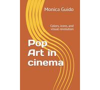 Pop Art in cinema: Colors, icons, and visual revolution