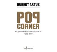 Pop corner: La grande histoire de la pop culture 1920 - 2020