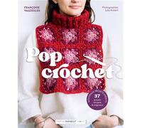 Pop Crochet – 37 Projets Simples & Originaux – Marabout