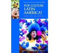 Pop Culture Latin America!, Popular Culture in the Contemporary World Lisa Shaw, Stephanie Dennison (Auteur)