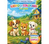 Pop e i Piccoli Tesori: I Cuccioli: Libro da colorare per bambini 3-5 anni con cuccioli teneri e animali domestici