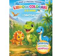 Pop e i Piccoli Tesori: I Dinosauri: Libro da colorare per bambini 3-5 anni con dinosauri semplici e divertenti