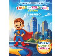 Pop e i Piccoli Tesori: I Supereroi: Libro da colorare per bambini 3-5 anni con supereroi semplici e divertenti
