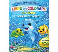 Pop e i Piccoli Tesori: Il Mare: Libro da colorare per bambini 3-5 anni con animali marini, pesci e avventure nel mare