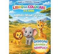 Pop e i Piccoli Tesori: La Savana: Libro da colorare per bambini 3-5 anni con animali della savana
