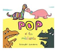 Pop et les méchants Alex Sanders (Auteur), Pierrick Bisinski (Auteur)