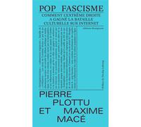 Pop fascisme: Comment l'extrême droite a gagné la bataille culturelle en ligne