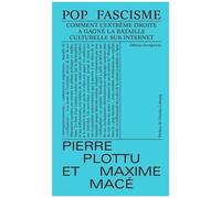 Pop Fascisme - Comment L'extrême Droite A Gagné La Bataille Culturelle En Ligne