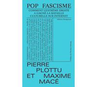 Pop fascisme Comment l'extrême droite à gagné la bataille culturelle en ligne - Pierre Plottu - Divergences - broché - Essai