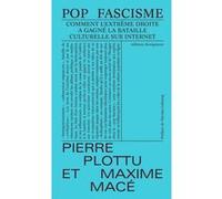 Pop fascisme Maxime Macé (Auteur), Pierre Plottu (Auteur)
