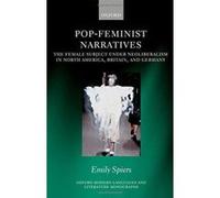 Pop-Feminist Narratives: The Female Subject under Neoliberalism in North America, Britain, and Germany (Oxford Modern Languages and Literature Monographs) - [Version Originale] Inconnu (Auteur)