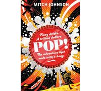Pop!: Fizzy drinks. A trillion dollars. The adventure that ends with a bang.