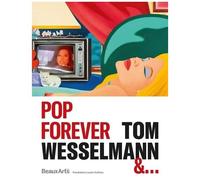 Pop Forever, Tom Wesselmann &?