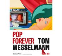 Pop Forever, Tom Wesselmann &… À la Fondation Louis Vuitton - Collectif - Beaux Arts Editions - broché - Catalogue d'exposition