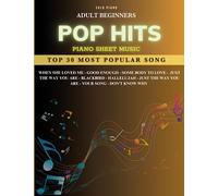 Pop Hit Piano Sheet Music - Adult Beginnes Solo Piano: Top 30 Most Popular Song, Simple Piano Music Books