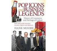 Pop Icons and Business Legends by Hank Moore Hank Moore (Auteur)