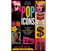 Pop Icons: The Stories Behind Andy Warhol's Most Famous Artworks