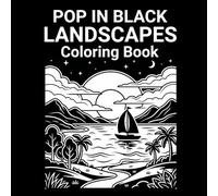 Pop In Black Landscapes: High Contrast Scenic Coloring Book with Nature Views, Mountains, Forest Trails, Lakeside Escapes, and Relaxing Bold Designs.: ... Dreamy Horizons, and Travel Inspiration.