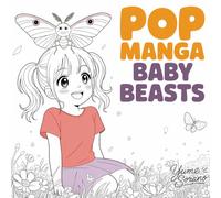 Pop Manga Baby Beasts: Cute Dragons and Creatures: Magical Anime Coloring Book for Teens and Adults | Fantasy Shojo-Style Manga Girls