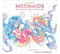 Pop Manga Mermaids and Other Sea Creatures: A Coloring Book