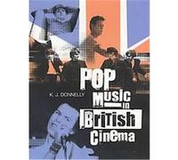 Pop Music in British Cinema K. J. Donnelly (Auteur)