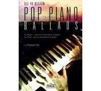 Pop Piano Ballads. Die 40 Besten Und Bekanntesten Pop Balladen Der Letzten Jahrzehnte