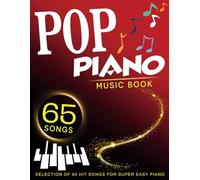 Pop Piano Music Book: Selection of 65 Hit Songs for Super Easy Piano