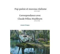 Pop-Poésie Et Nouveau Réalisme (1972-1987) - Suivi De Correspondance Avec Claude Pélieu Washburn (1976-1978)