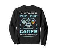 Pop Pop Gamer I Have Two Titles Pop Gamer Sweatshirt