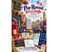 Pop Round for a Laugh: An American's Field Guide to British Words, Ways and Everyday Life, Volume II
