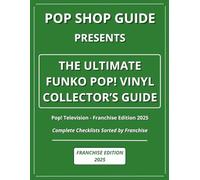 Pop Shop Guide Presents: The Ultimate Funko Pop! Vinyl Collector’s Guide - Pop! Television Franchise Edition 2025: Complete Checklists Sorted by Franchise