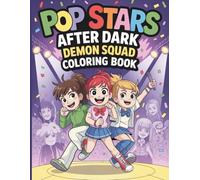 Pop Stars After Dark Demon Squad Coloring Book for Kids and Adults: With 45 Coloring Pages of Idol Battles, Hunters and Exciting Fantasy Scenes