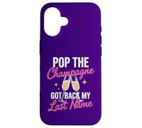 Pop The Champagne Got Back My Last Name Divorce Celebration Coque pour iPhone 16