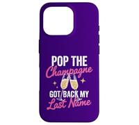 Pop The Champagne Got Back My Last Name Divorce Celebration Coque pour iPhone 16 Pro