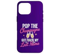 Pop The Champagne Got Back My Last Name Divorce Celebration Coque pour iPhone 16 Pro Max