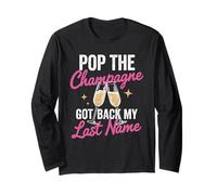 Pop The Champagne Got Back My Last Name Divorce Celebration Manche Longue