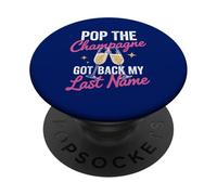 Pop The Champagne Got Back My Last Name Divorce Celebration PopSockets PopGrip Adhésif