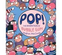 Pop The Invention of Bubble Gum by Meghan McCarthy Meghan McCarthy (Auteur)
