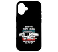 Pop Up Camper Désolé pour ce Que J'Ai Dit Lors de la Configuration de la fenêtre contextuelle Coque pour iPhone 16