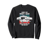 Pop Up Camper Désolé pour ce Que J'Ai Dit Lors de la Configuration de la fenêtre contextuelle Sweatshirt