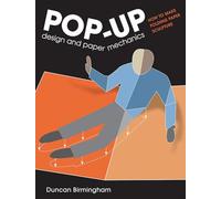 Pop-Up Design and Paper Mechanics: How to Make Folding Paper Sculpture.