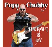 Popa Chubby – The Fight is on – The Orchard