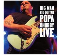 Popa Chubby "Live Big Man Big Guitar