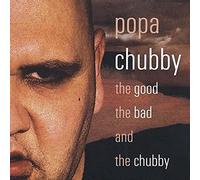 Popa Chubby – Good Bad and The Chubby – CD