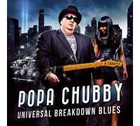 Popa Chubby - Universal Breakdown Blues