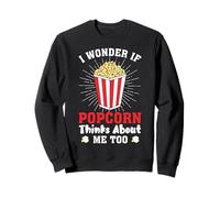 Popcorn I Wonder If Popcorn Thinks About Me Too Funny Citations Popcorn Sweatshirt