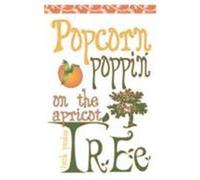 Popcorn Poppin on the Apricot Tree Paulus, Faith (Auteur)